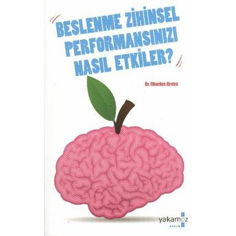 Beslenme Zihinsel Performansınızı Nasıl Etkiler? Charles Krebs