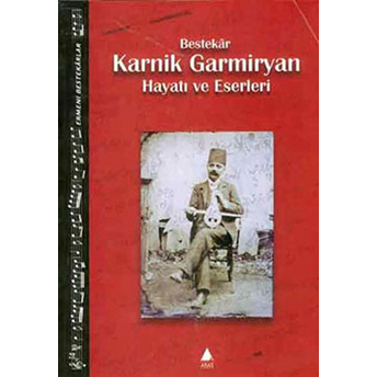 Bestekar Karnik Garmiryan Hayatı Ve Eserleri-Kolektif