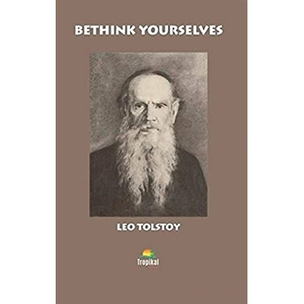 Bethink Yourselves Lev Nikolayeviç Tolstoy