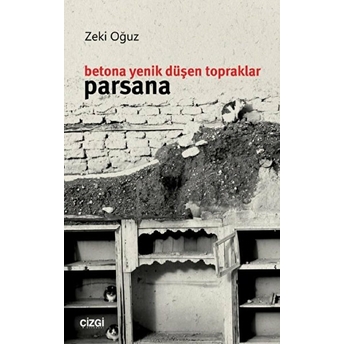 Betona Yenik Düşen Topraklar: Parsana Zeki Oğuz