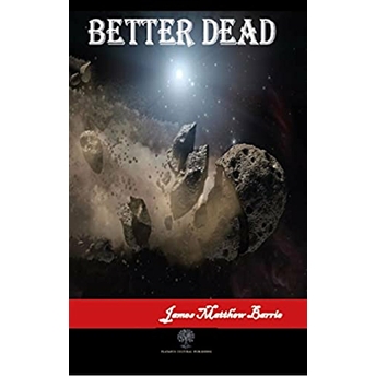 Better Dead - James Matthew Barrie