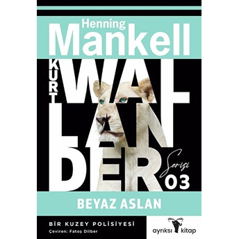 Beyaz Aslan - Kurt Wallander Serisi 3 Henning Mankell