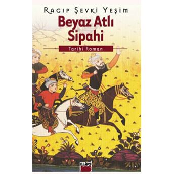 Beyaz Atlı Sipahi Ragıp Şevki Yeşim