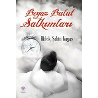 Beyaz Bulut Salkımları - Melek Şahin Kayaş