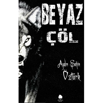 Beyaz Çöl Aydın Şahin Öztürk