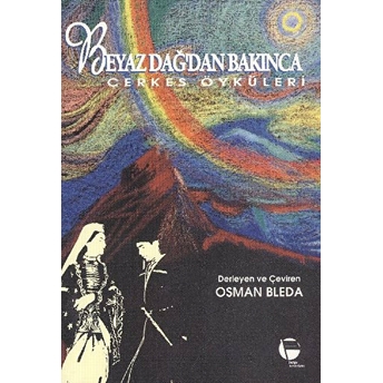 Beyaz Dağdan Bakınca Çerkes Öyküleri Osman Bleda