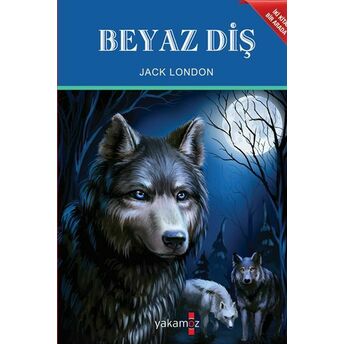 Beyaz Diş - Vahşetin Çağrısı Jack London