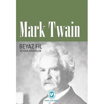 Beyaz Fil Ve Kısa Hikayeler Mark Twain