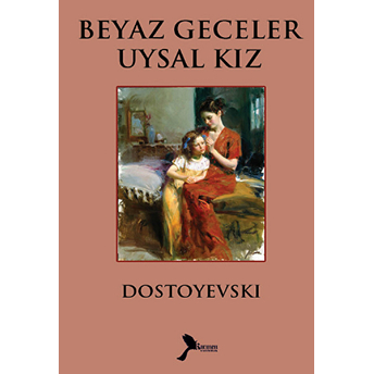 Beyaz Geceler - Uysal Kız Fyodor Mihayloviç Dostoyevski