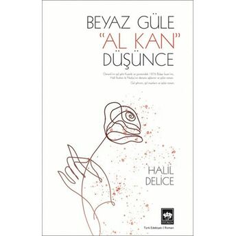 Beyaz Güle Al Kan Düşünce Halil Delice