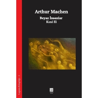 Beyaz Insanlar - Kızıl El - Arthur Machen