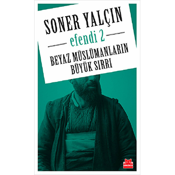 Beyaz Müslümanların Büyük Sırrı - Efendi 2 Soner Yalçın