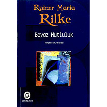 Beyaz Mutluluk Rainer Maria Rilke