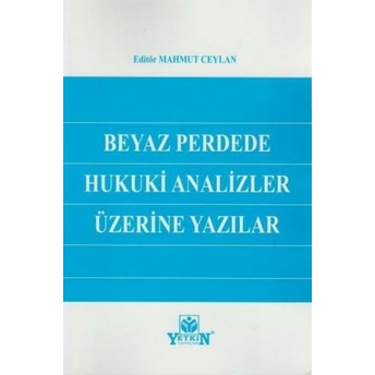 Beyaz Perdede Hukuki Analizler Üzerine Yazılar Mahmut Ceylan