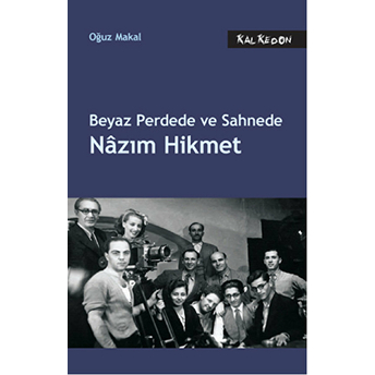 Beyaz Perdede Ve Sahnede Nazım Hikmet-Oğuz Makal