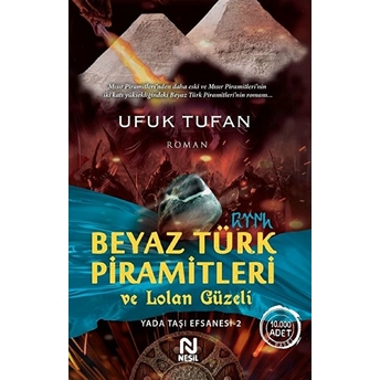 Beyaz Türk Piramitleri Ve Lolan Güzeli Ufuk Tufan