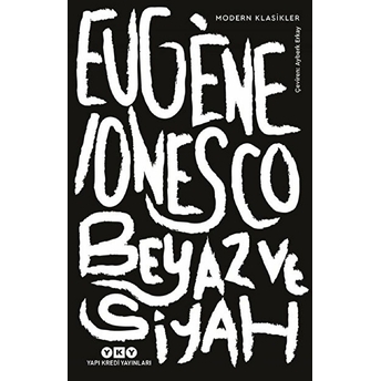 Beyaz Ve Siyah - Modern Klasikler Eugene Ionesco