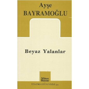 Beyaz Yalanlar Ayşe Bayramoğlu