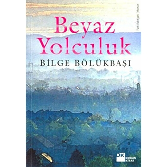 Beyaz Yolculuk Bilge Bölükbaşı