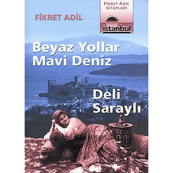 Beyaz Yollar Mavi Deniz Deli Saraylı Fikret Adil