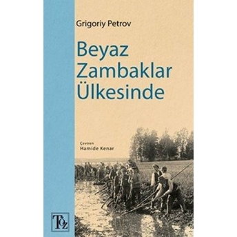 Beyaz Zambaklar Ülkesinde - Grigoriy Petrov