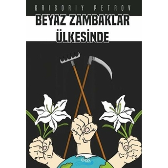 Beyaz Zambaklar Ülkesinde - Grigory Petrov