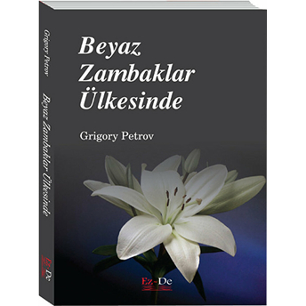 Beyaz Zambaklar Ülkesinde Grigory Petrov