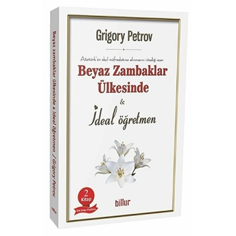 Beyaz Zambaklar Ülkesinde - Ideal Öğretmen (2 Kitap Birarada) Grigory Petrov