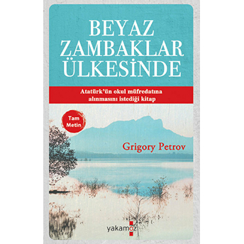 Beyaz Zambaklar Ülkesinde (Tam Metin) Grigory Petrov