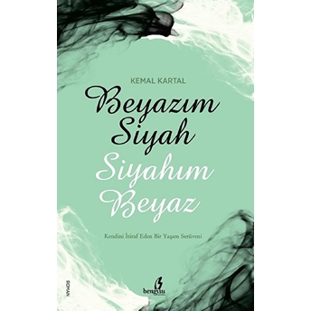 Beyazım Siyah Siyahım Beyaz S. Kemal Kartal