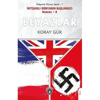 Beyazlar - Ihtişamlı Dünyanın Başlangıcı Kodeks - A Koray Gür