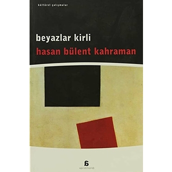 Beyazlar Kirli Hasan Bülent Kahraman