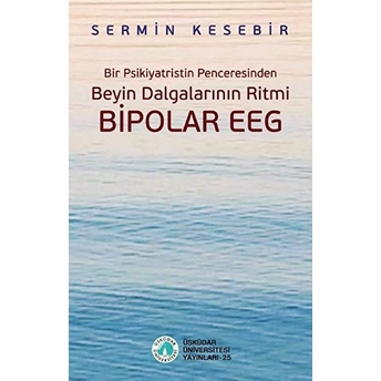 Beyin Dalgalarının Ritmi Bipolar Eeg Sermin Kesebir