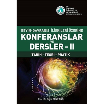 Beyin-Davranış Ilişkileri Üzerine Konferanslar Ve Dersler Iı Oğuz Tanrıdağ