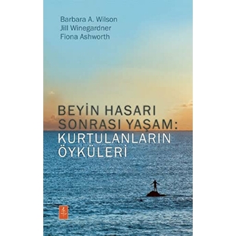 Beyin Hasarı Sonrası Yaşam: Kurtulanların Öyküleri