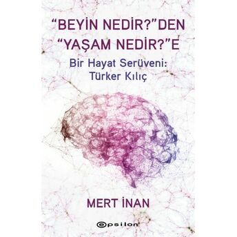 “Beyin Nedir?”Den “Yaşam Nedir?”E Mert Inan