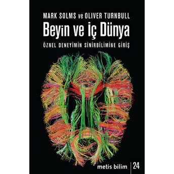 Beyin Ve Iç Dünya Öznel Deneyimin Sinirbilimine Giriş Oliver Turnbull