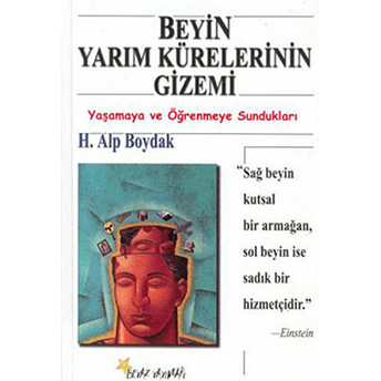 Beyin Yarım Kürelerinin Gizemi Yaşamaya Ve Öğrenmeye Sundukları-H. Alp Boydak