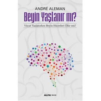 Beyin Yaşlanır Mı? Andre Aleman