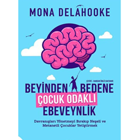 Beyinden Bedene Çocuk Odaklı Ebeveynlik Kronik Mona Delahooke