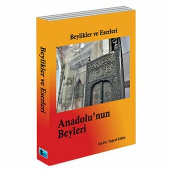 Beylikler Ve Eserleri Anadolu'nun Beyleri Tuğrul Kihtir