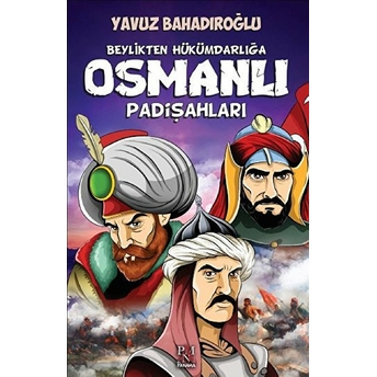 Beylikten Hükümdara Osmanlı Padişahları (Çocuk) Yavuz Bahadıroğlu