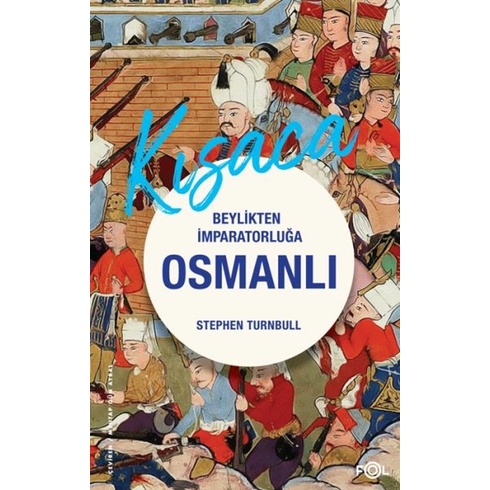 Beylikten Imparatorluğa Osmanlı 1326-1699 Stephen Turnbull