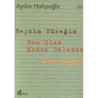 Beynim Yüreğim Ben Size Konuk Gelende Son Değil Aydın Hatipoğlu