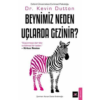 Beynimiz Neden Uçlarda Gezinir? Dr. Kevin Dutton