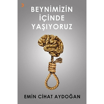 Beynimizin Içinde Yaşıyoruz - Emin Cihat Aydoğan