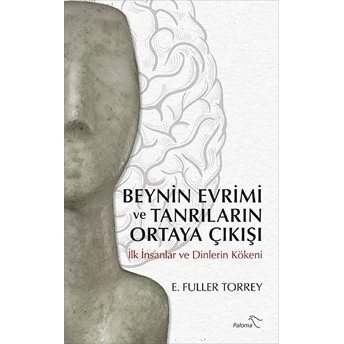 Beynin Evrimi Ve Tanrıların Ortaya Çıkışı E. Fuller Torrey