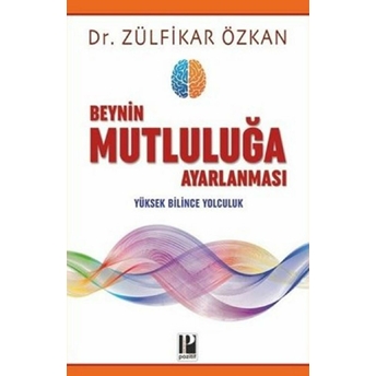 Beynin Mutluluğa Ayarlanması Dr. Zülfikar Özkan