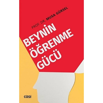 Beynin Öğrenme Gücü Musa Gürsel