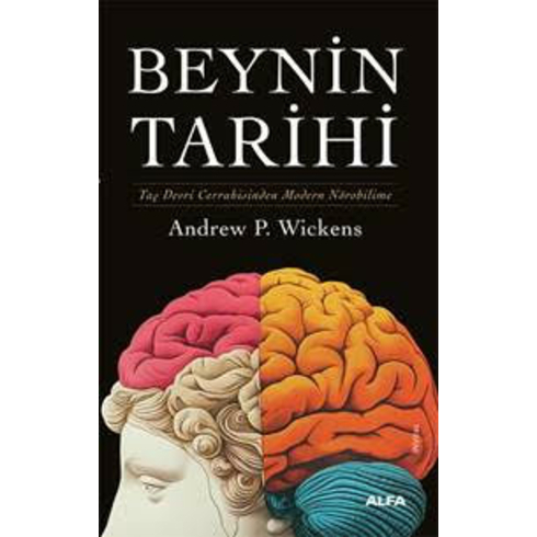 Beynin Tarihi (Ciltli Kapak) Andrew P. Wickens